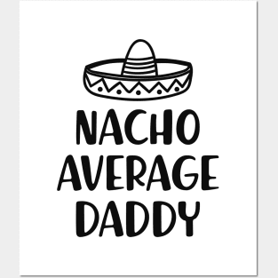 Daddy - Nacho Average Daddy Posters and Art